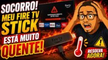 Fire TV Stick esquentando muito? 7 cuidados para testar